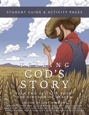 Cover of the book Telling God's Story, Year Two: The Kingdom of Heaven: Student Guide &amp; Activity Pages by Rachel Marie Stone