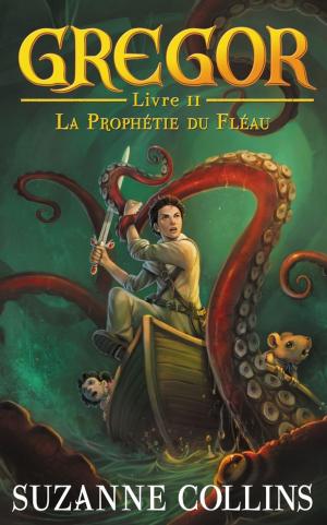 Cover of the book Gregor 2 - La Prophétie du Fléau by Christine Féret-Fleury