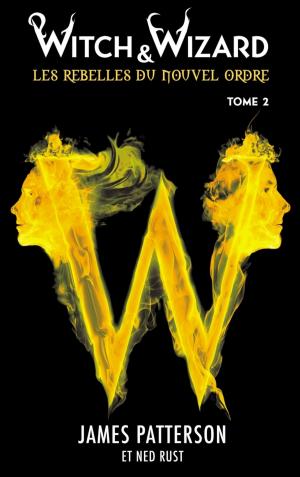 Cover of Witch & Wizard Les Rebelles du Nouvel Ordre 2