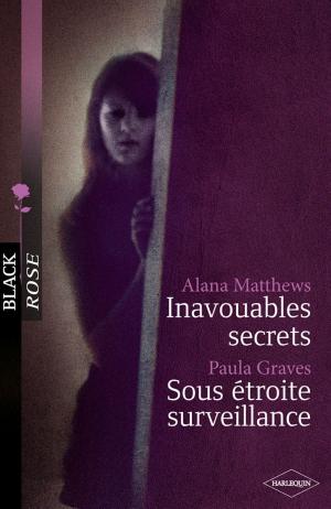 Cover of the book Inavouables secrets - Sous étroite surveillance by Barbara Wallace, Susan Meier, Michelle Douglas, Katrina Cudmore