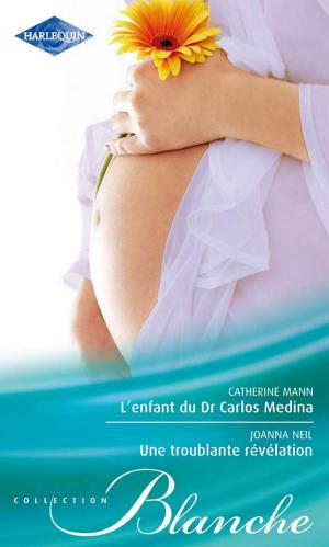 Cover of the book L'enfant du Dr Carlos Medina - Une troublante révélation by Janelle Denison, Isabel Sharpe, Jennifer LaBrecque