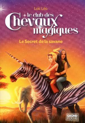 Cover of the book Le Club des Chevaux Magiques - Le secret de la savane - Tome 8 by Martine LIZAMBARD