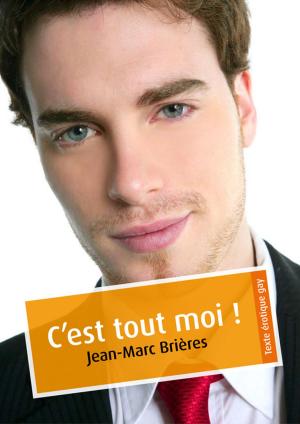 Cover of the book C'est tout moi ! (érotique gay) by Jamie Godfrey