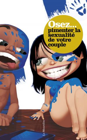 Cover of the book Osez pimenter la sexualité de votre couple by Saida Desilets, Ph.D.