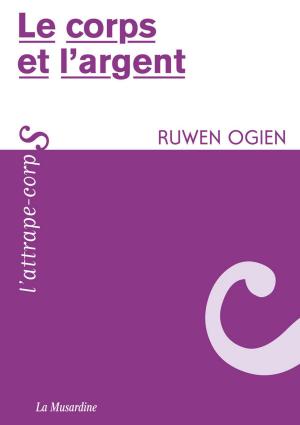 Cover of the book Le corps et l'argent by Peggy Sastre
