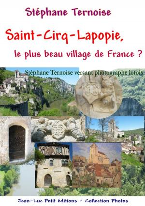 Cover of the book Saint-Cirq-Lapopie, le plus beau village de France ? by Stéphane Ternoise