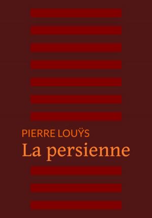 Cover of the book La persienne by Pierre Louÿs