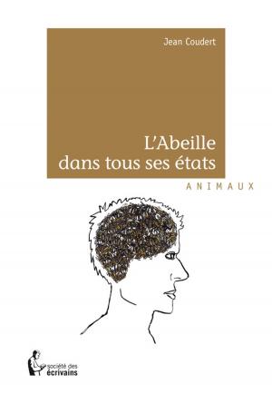 Cover of the book L'Abeille dans tous ses états by Jacques Lamarre