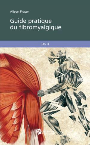 Cover of the book Guide pratique du fibromyalgique by Olivier Lebleu