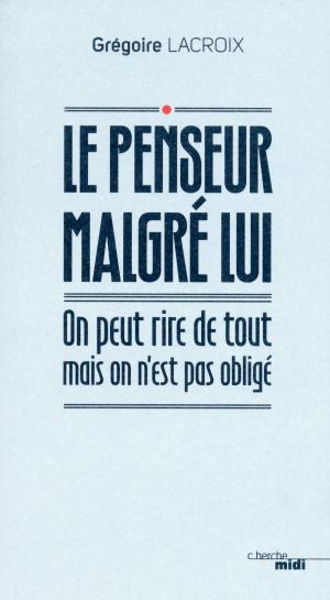 Cover of the book Le Penseur malgré lui by Michel GALABRU