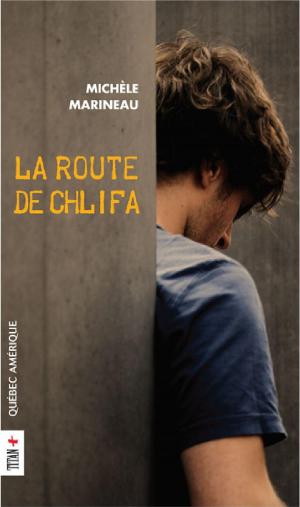 Cover of the book La Route de Chlifa by Anique Poitras