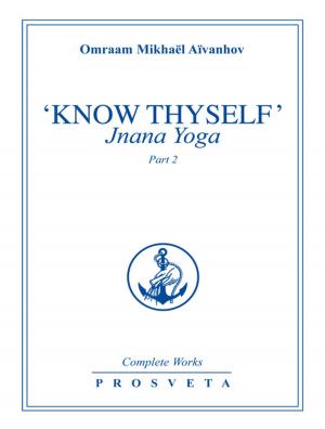 Cover of the book "Know Thyself": Jnana Yoga by Omraam Mikhaël Aïvanhov