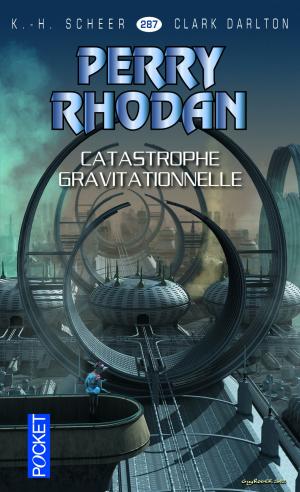 Cover of the book Perry Rhodan n°287 - Catastrophe gravitationnelle by Stephane DESCORNES, Christophe LAMBERT