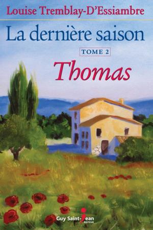 Cover of the book La dernière saison, tome 2: Thomas by Luc Desilets