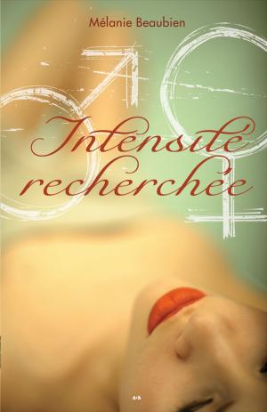 Cover of the book Intensité recherchée by Marie-Chantal Plante