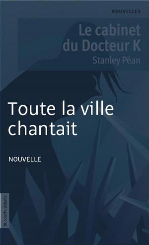 Cover of the book Toute la ville chantait by Benoît Bouthillette