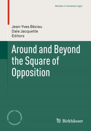 Cover of the book Around and Beyond the Square of Opposition by Olivier Gasquet, Andreas Herzig, Bilal Said, François Schwarzentruber