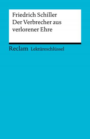 Cover of the book Lektüreschlüssel. Friedrich Schiller: Der Verbrecher aus verlorener Ehre by Anja Rützel