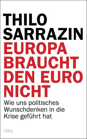 Cover of the book Europa braucht den Euro nicht by Anne Enright