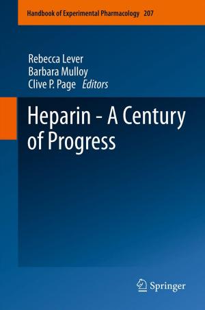 Cover of the book Heparin - A Century of Progress by Horst Aichinger, Joachim Dierker, Sigrid Joite-Barfuß, Manfred Säbel