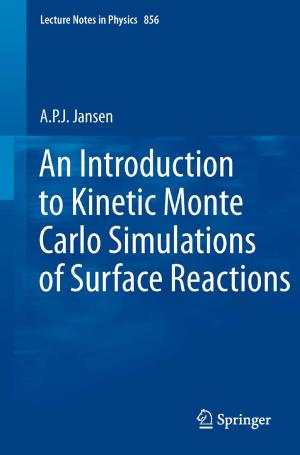 Cover of the book An Introduction to Kinetic Monte Carlo Simulations of Surface Reactions by Karl-Michael Haus, Sabine George, Ursula Kleinschmidt, Angela Harth, Hans Hary, Reinhard Ott-Schindele, Irving Speight, Birgit Rauchfuß, Christa Berting-Hüneke