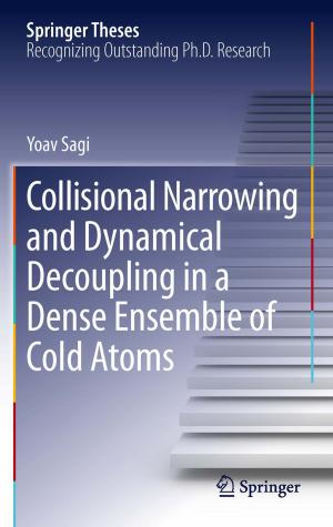 Cover of the book Collisional Narrowing and Dynamical Decoupling in a Dense Ensemble of Cold Atoms by Simon Houlding