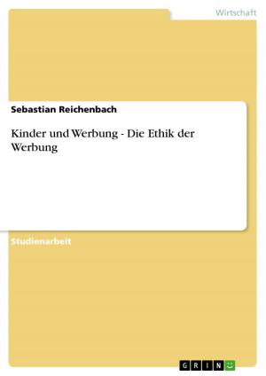 Cover of the book Kinder und Werbung - Die Ethik der Werbung by Martin Holz