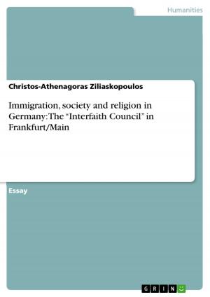 Book cover of Immigration, society and religion in Germany: The 'Interfaith Council' in Frankfurt/Main