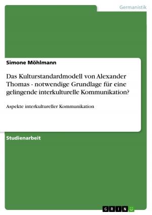 Cover of the book Das Kulturstandardmodell von Alexander Thomas - notwendige Grundlage für eine gelingende interkulturelle Kommunikation? by Ruediger Urbahns
