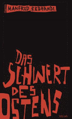 Cover of the book Das Schwert des Ostens by David Schalko