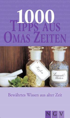 Cover of the book 1000 Tipps aus Omas Zeiten by Naumann & Göbel Verlag
