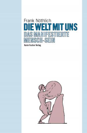 Cover of the book Die Welt mit uns by Antoine Khai Nguyen