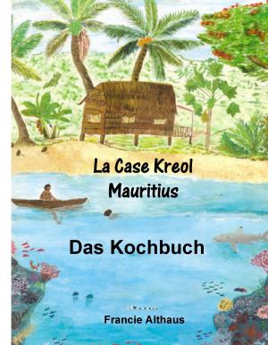 Cover of the book La Case Kreol - Mauritius by Renate Konrad
