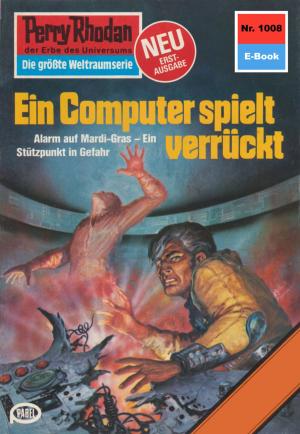 Cover of the book Perry Rhodan 1008: Ein Computer spielt verrückt by Hubert Haensel