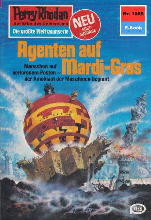 Cover of the book Perry Rhodan 1009: Agenten auf Mardi-Gras by Horst Hoffmann