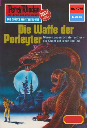 Cover of the book Perry Rhodan 1075: Die Waffe der Porleyter by Marianne Sydow, Falk-Ingo Klee