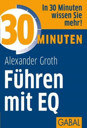 Cover of the book 30 Minuten Führen mit EQ by Ines Moser-Will, Ingrid Grube