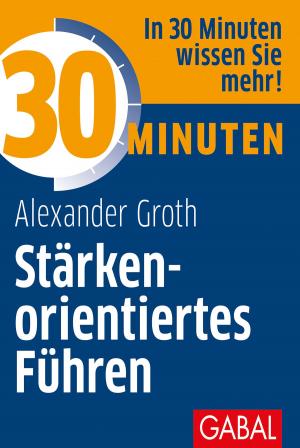 Book cover of 30 Minuten Stärkenorientiertes Führen