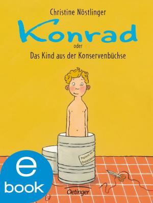 Cover of the book Konrad oder das Kind aus der Konservenbüchse by Frauke Scheunemann, John Kelly