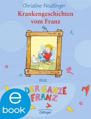 Cover of the book Krankengeschichten vom Franz by Christine Nöstlinger