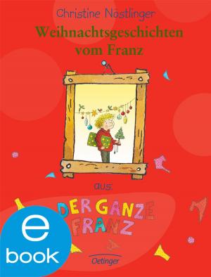 Cover of the book Weihnachtsgeschichten vom Franz by Christine Nöstlinger