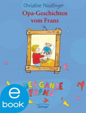 Cover of the book Opageschichten vom Franz by Christine Nöstlinger