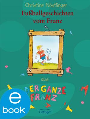 Cover of the book Fußballgeschichten vom Franz by Kirsten Boie, Susanne Heeder