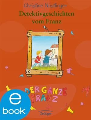Cover of the book Detektivgeschichten vom Franz by Christine Nöstlinger