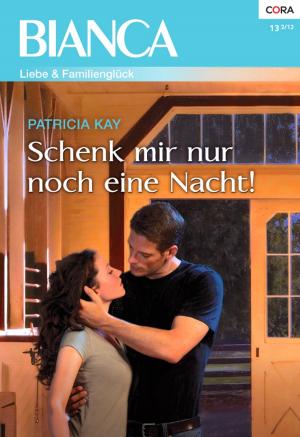 Cover of the book Schenk mir nur noch eine Nacht by Olivia Gates