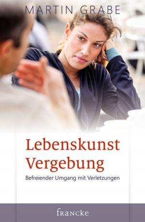 Cover of the book Lebenskunst Vergebung by Katharina von Dessien