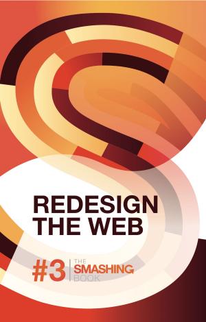 Cover of the book Smashing Book #3 - Redesign The Web by Smashing Magazine, Thomas Giannattasio