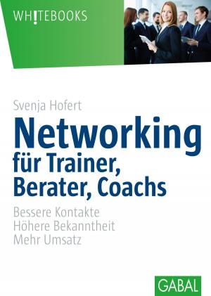 Cover of the book Networking für Trainer, Berater, Coachs by René Borbonus