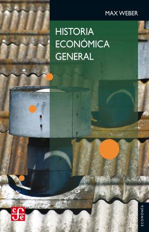 Cover of the book Historia económica general by José Antonio Aguilar Rivera