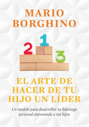 Book cover of El arte de hacer de tu hijo un líder (El arte de)